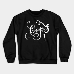 Oops Hand Lettering Design White Text Crewneck Sweatshirt